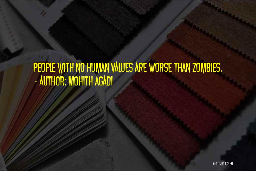 Mohith Agadi Quotes: People With No Human Values Are Worse Than Zombies.