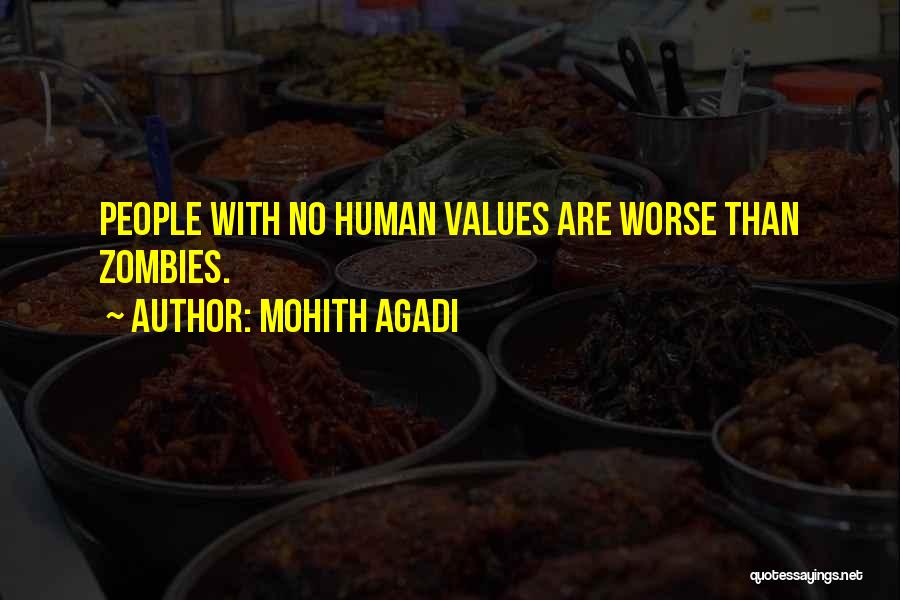 Mohith Agadi Quotes: People With No Human Values Are Worse Than Zombies.