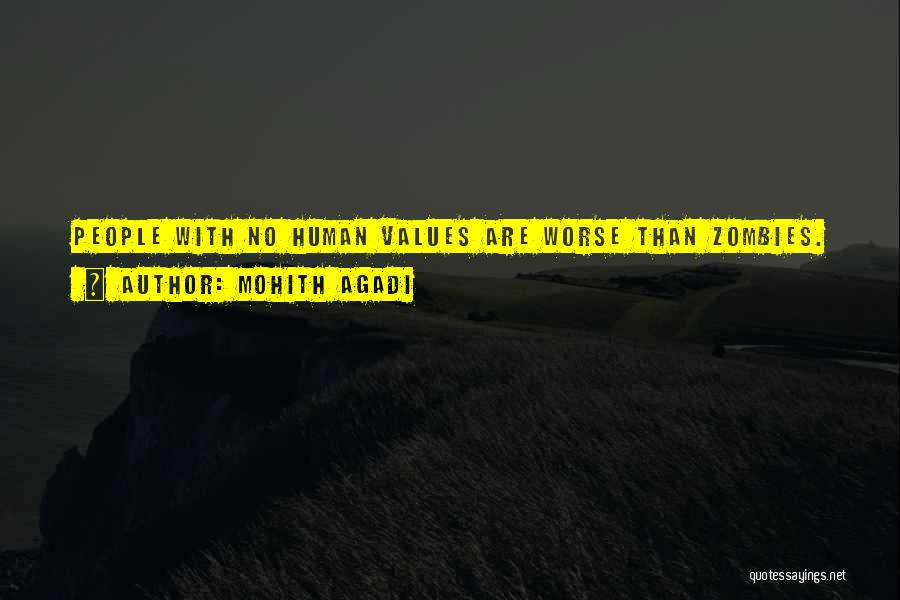 Mohith Agadi Quotes: People With No Human Values Are Worse Than Zombies.