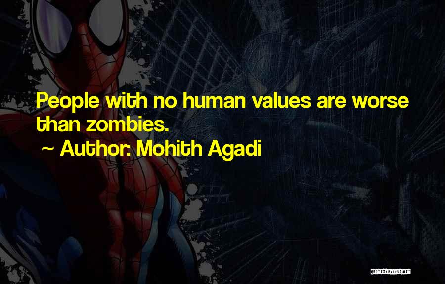 Mohith Agadi Quotes: People With No Human Values Are Worse Than Zombies.