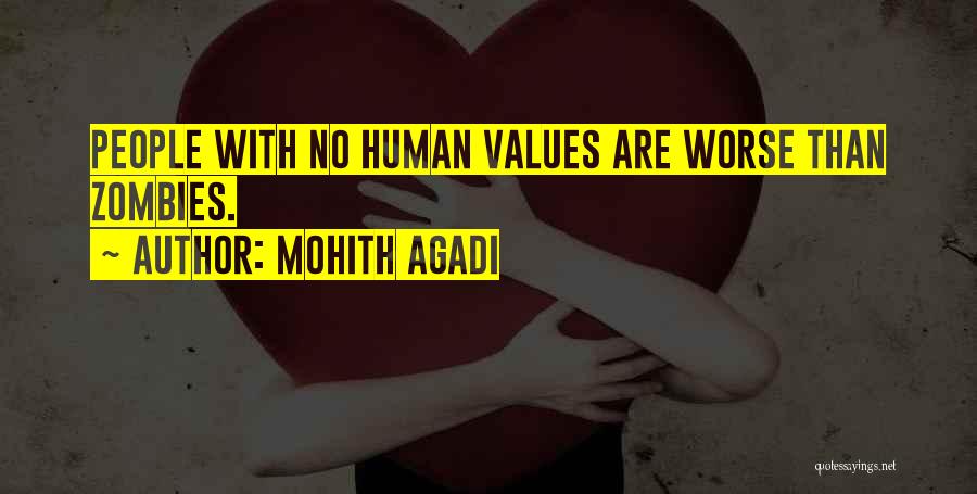 Mohith Agadi Quotes: People With No Human Values Are Worse Than Zombies.