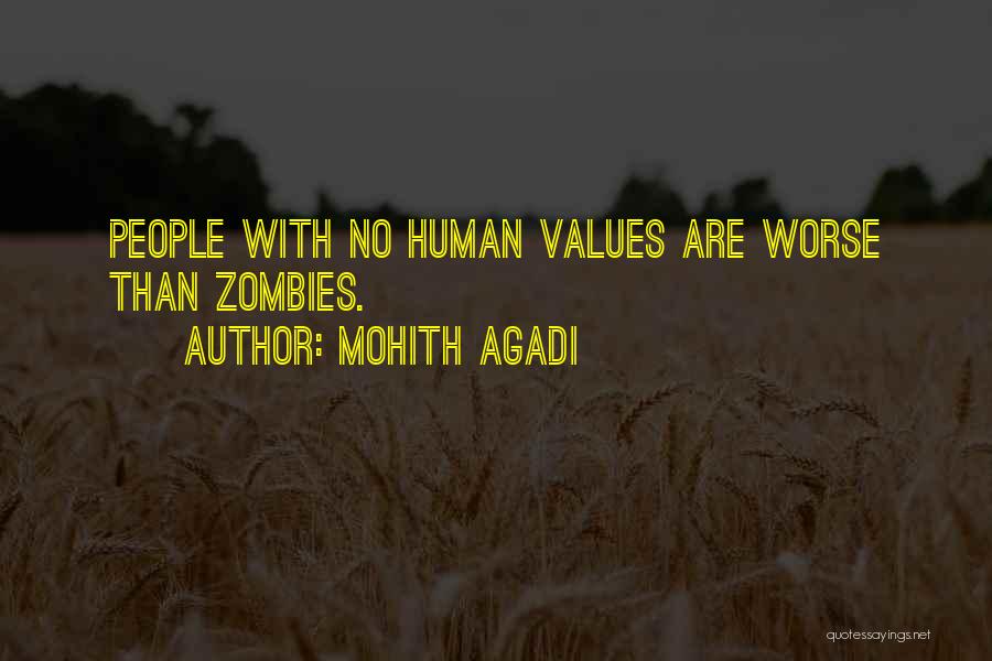 Mohith Agadi Quotes: People With No Human Values Are Worse Than Zombies.