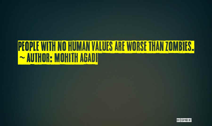 Mohith Agadi Quotes: People With No Human Values Are Worse Than Zombies.