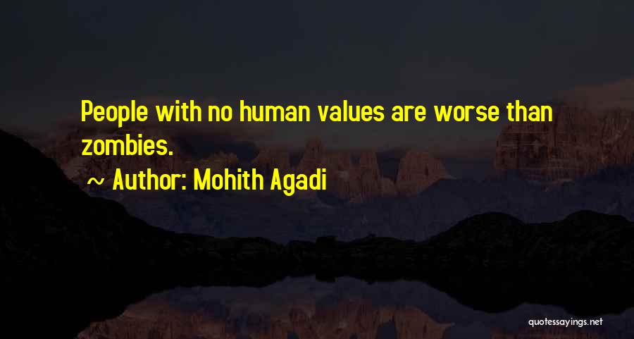 Mohith Agadi Quotes: People With No Human Values Are Worse Than Zombies.