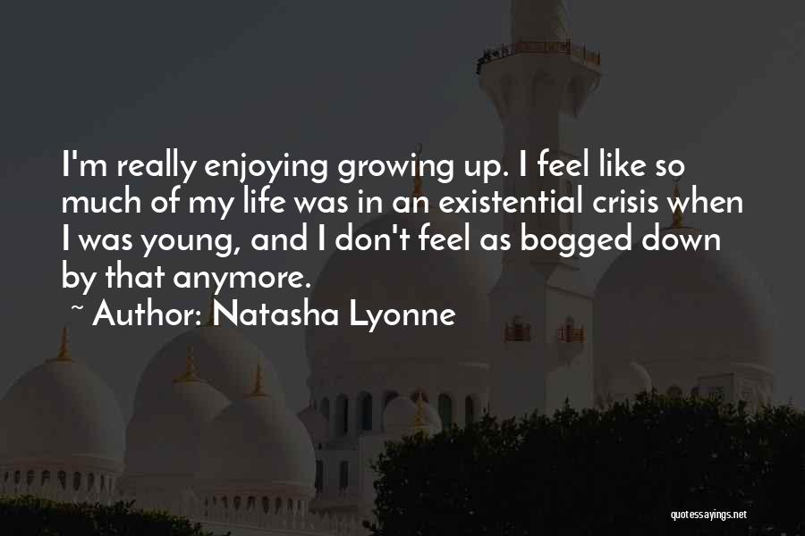 Natasha Lyonne Quotes: I'm Really Enjoying Growing Up. I Feel Like So Much Of My Life Was In An Existential Crisis When I