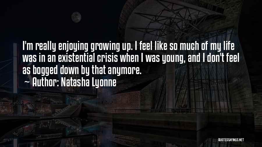 Natasha Lyonne Quotes: I'm Really Enjoying Growing Up. I Feel Like So Much Of My Life Was In An Existential Crisis When I