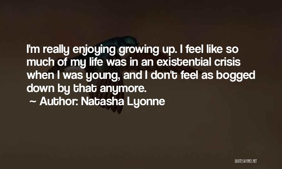 Natasha Lyonne Quotes: I'm Really Enjoying Growing Up. I Feel Like So Much Of My Life Was In An Existential Crisis When I