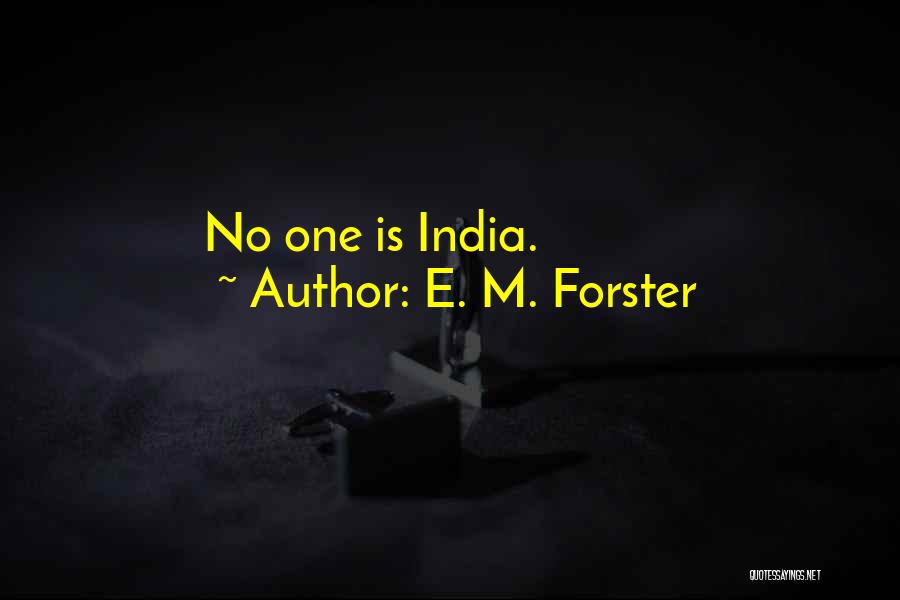 E. M. Forster Quotes: No One Is India.