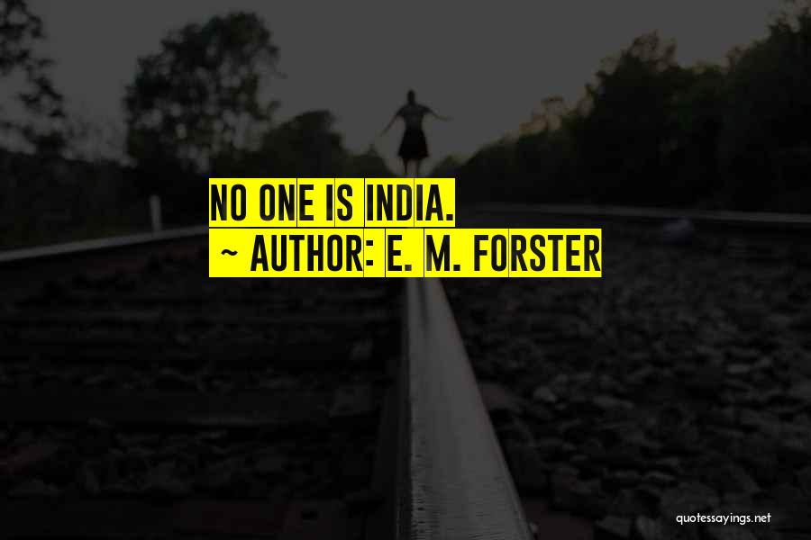 E. M. Forster Quotes: No One Is India.