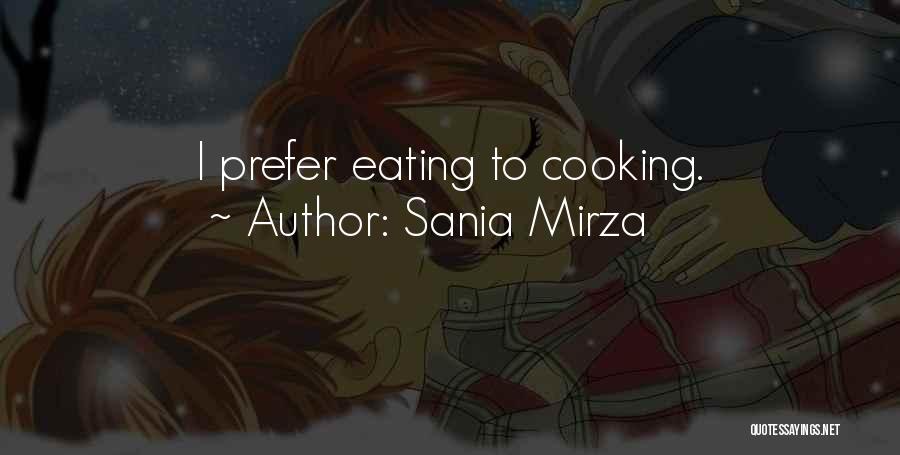 Sania Mirza Quotes: I Prefer Eating To Cooking.