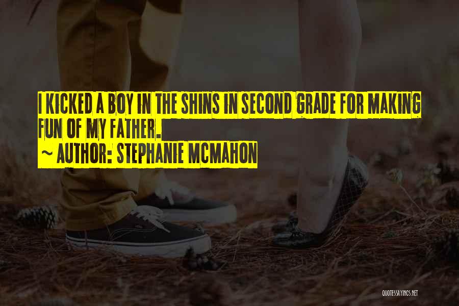 Stephanie McMahon Quotes: I Kicked A Boy In The Shins In Second Grade For Making Fun Of My Father.