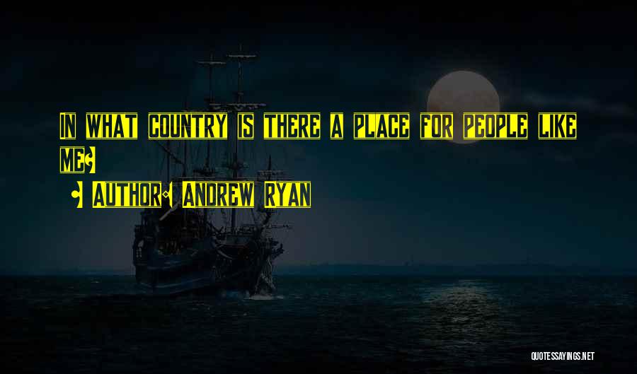 Andrew Ryan Quotes: In What Country Is There A Place For People Like Me?