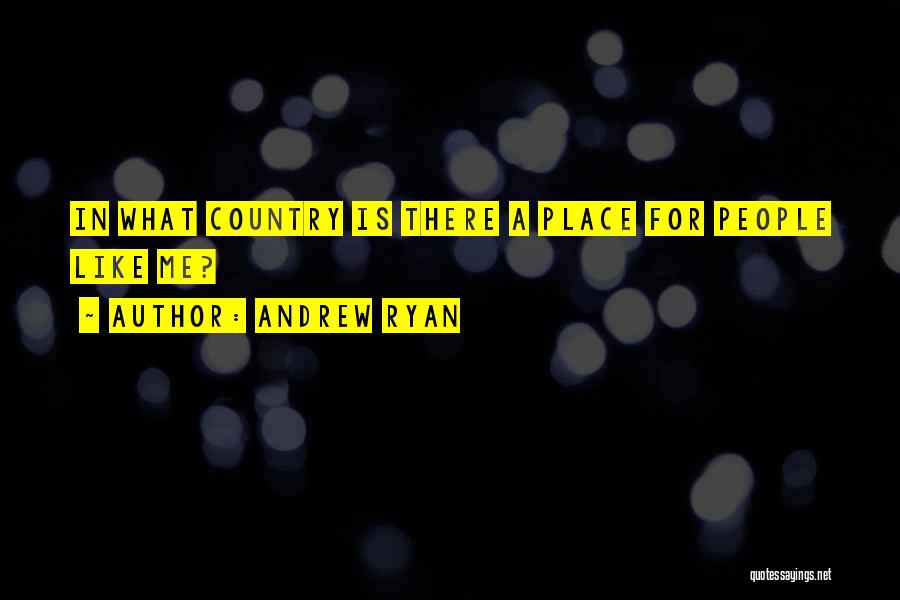 Andrew Ryan Quotes: In What Country Is There A Place For People Like Me?