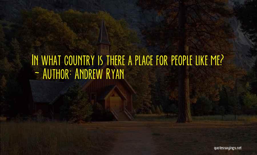 Andrew Ryan Quotes: In What Country Is There A Place For People Like Me?