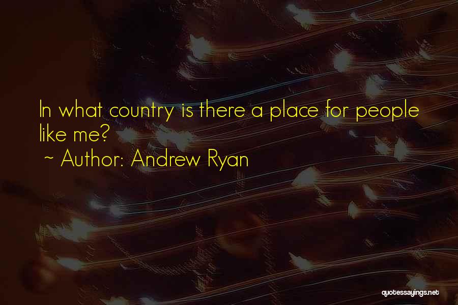Andrew Ryan Quotes: In What Country Is There A Place For People Like Me?