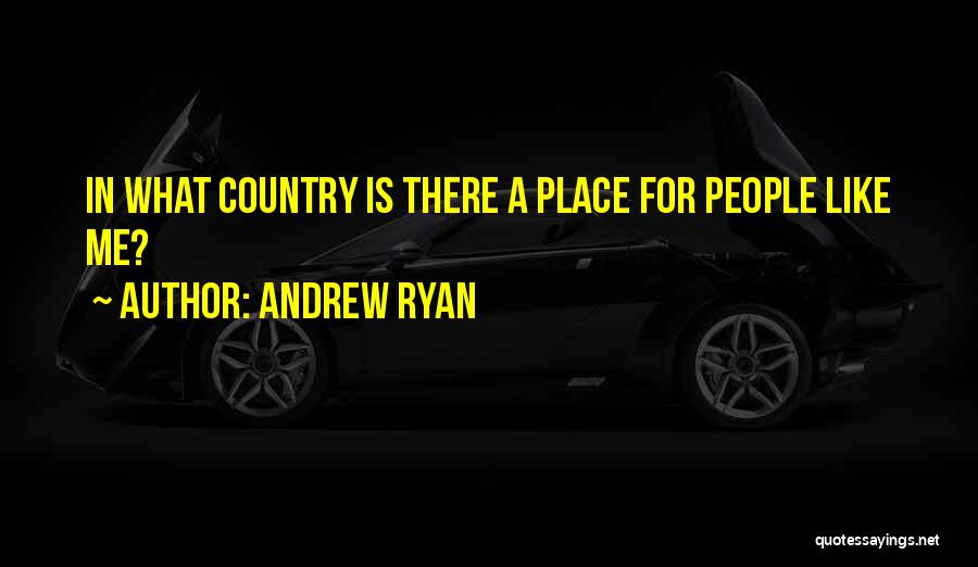 Andrew Ryan Quotes: In What Country Is There A Place For People Like Me?