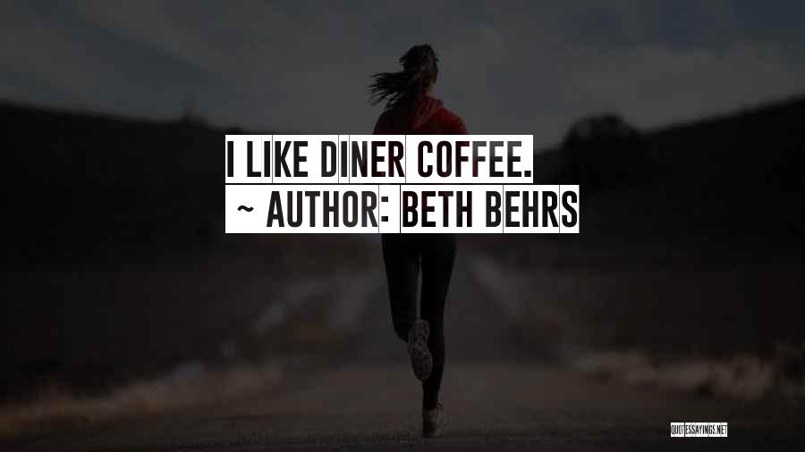 Beth Behrs Quotes: I Like Diner Coffee.