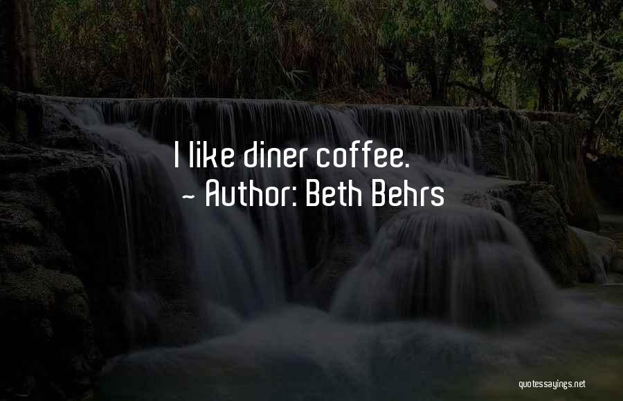 Beth Behrs Quotes: I Like Diner Coffee.