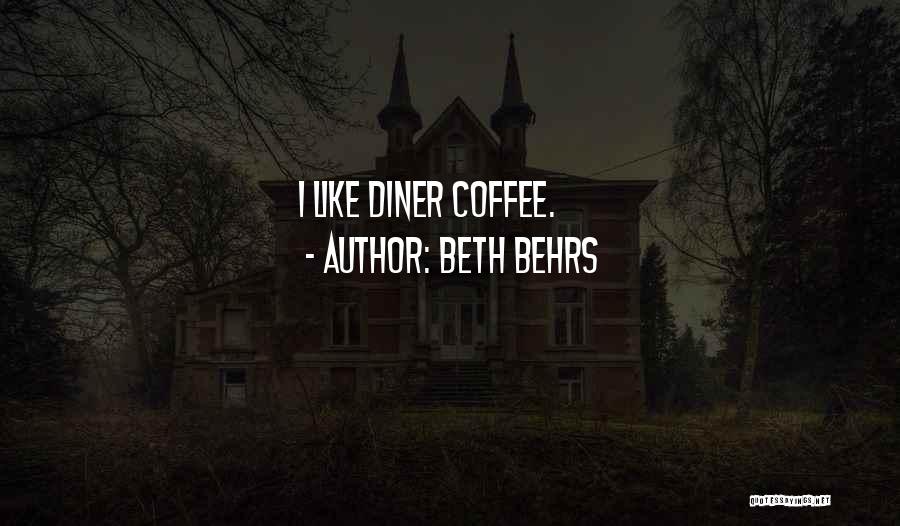 Beth Behrs Quotes: I Like Diner Coffee.
