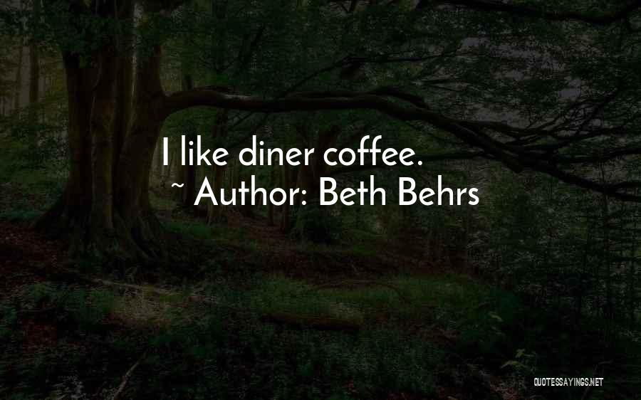 Beth Behrs Quotes: I Like Diner Coffee.