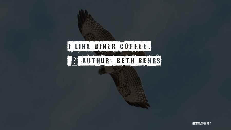 Beth Behrs Quotes: I Like Diner Coffee.