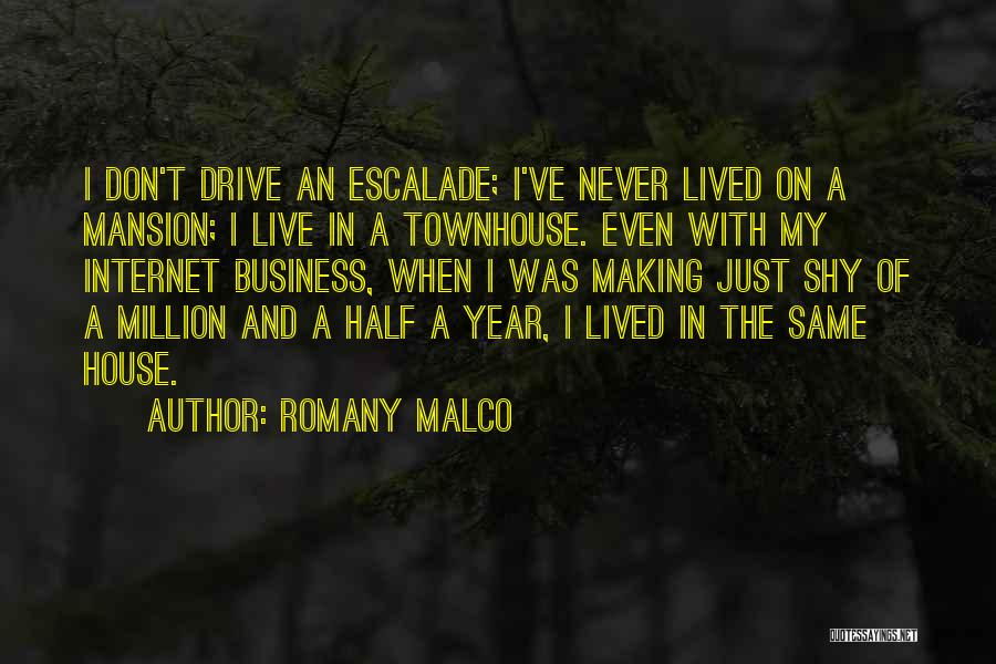 Romany Malco Quotes: I Don't Drive An Escalade; I've Never Lived On A Mansion; I Live In A Townhouse. Even With My Internet