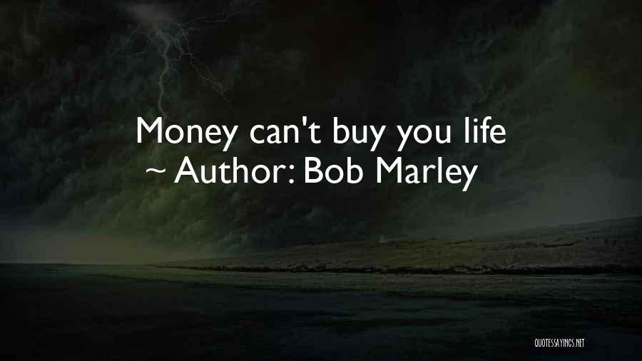 Bob Marley Quotes: Money Can't Buy You Life