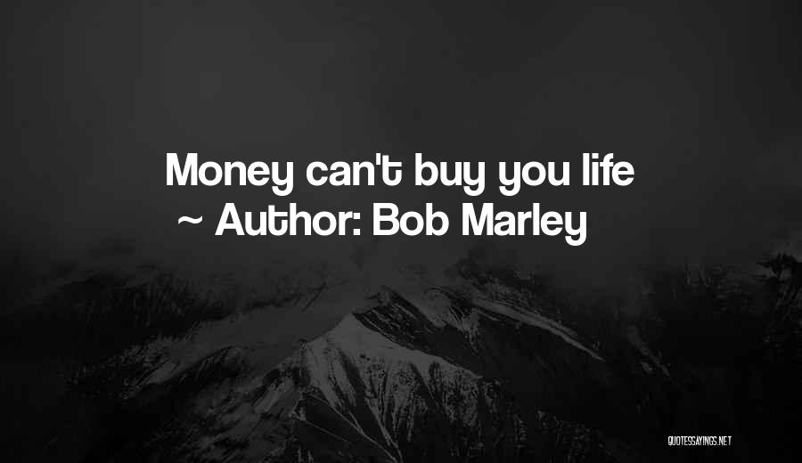 Bob Marley Quotes: Money Can't Buy You Life