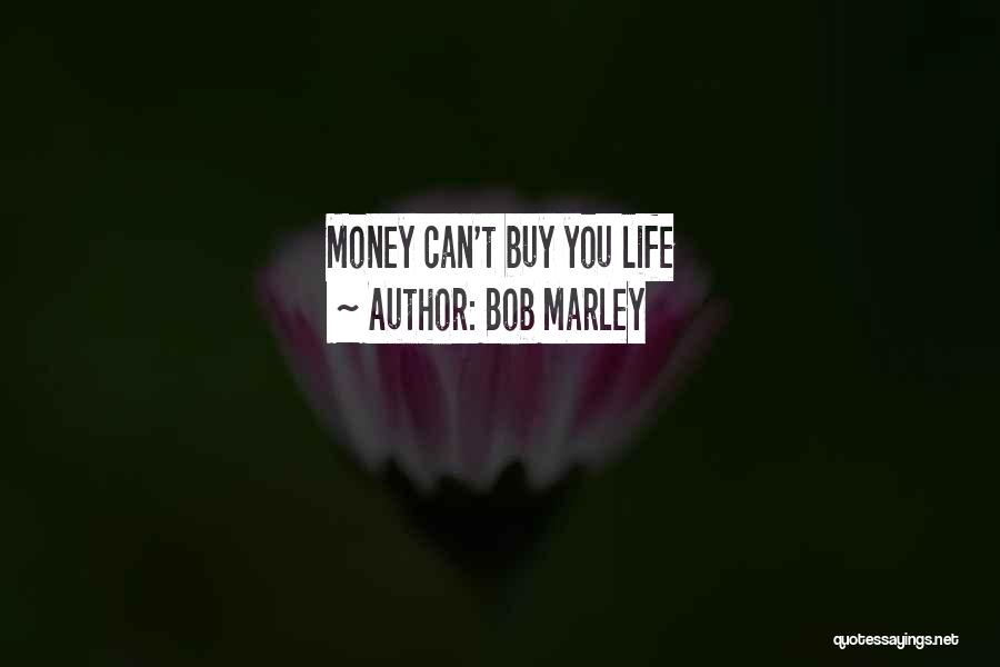 Bob Marley Quotes: Money Can't Buy You Life