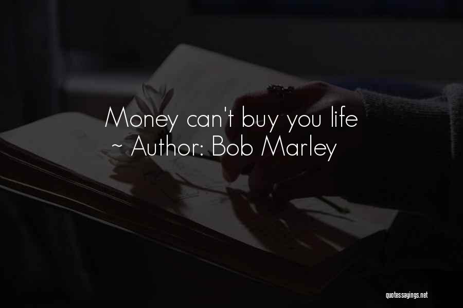 Bob Marley Quotes: Money Can't Buy You Life