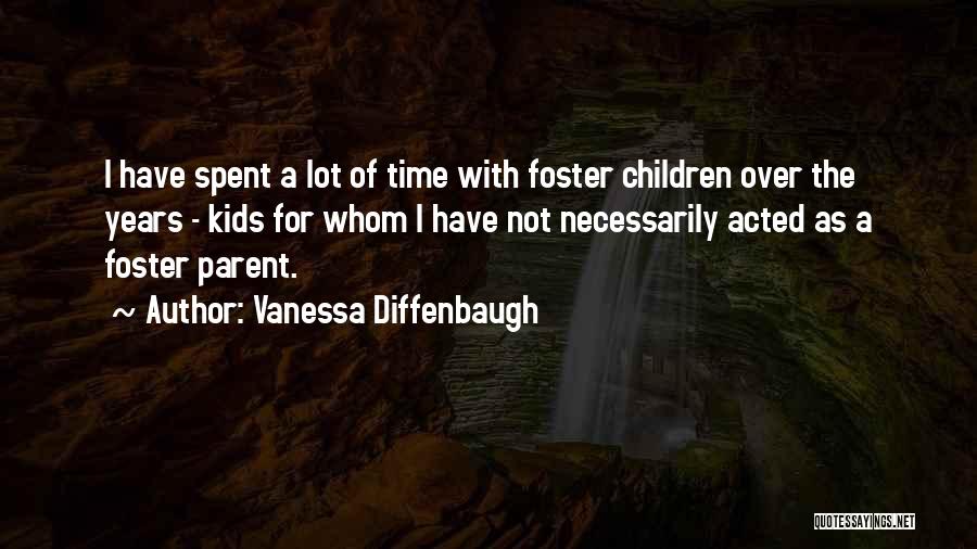 Vanessa Diffenbaugh Quotes: I Have Spent A Lot Of Time With Foster Children Over The Years - Kids For Whom I Have Not