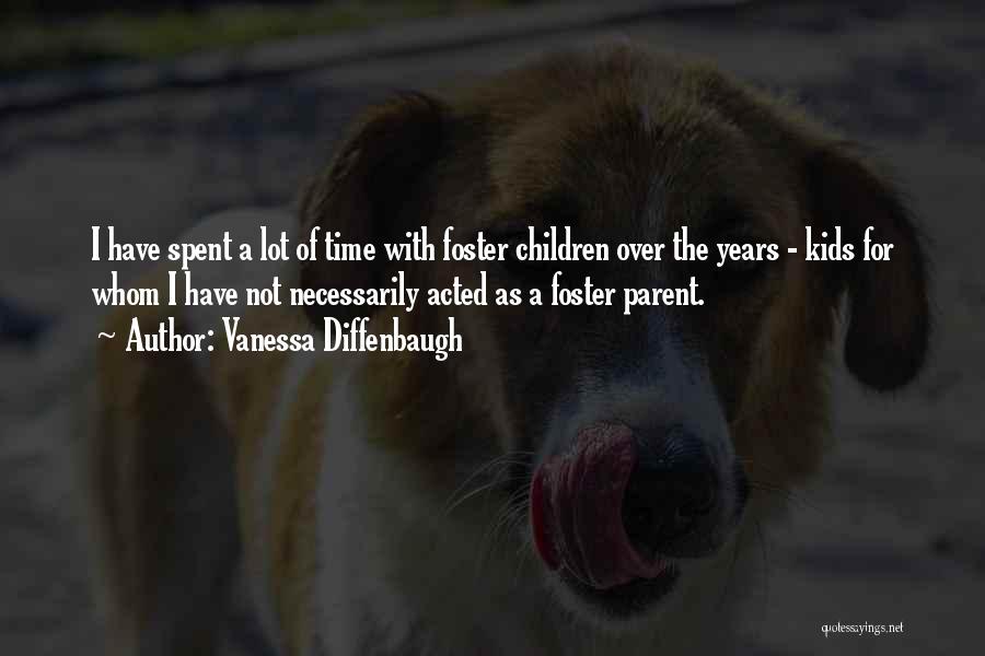 Vanessa Diffenbaugh Quotes: I Have Spent A Lot Of Time With Foster Children Over The Years - Kids For Whom I Have Not