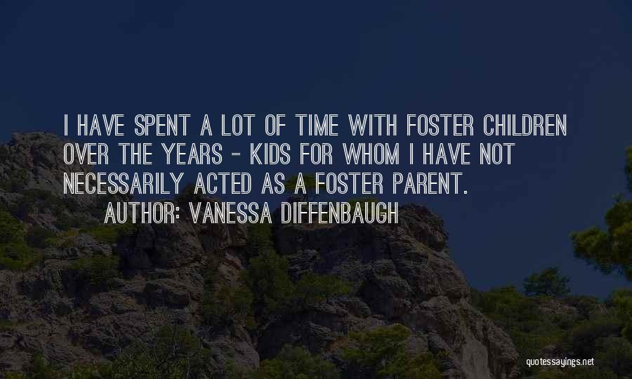 Vanessa Diffenbaugh Quotes: I Have Spent A Lot Of Time With Foster Children Over The Years - Kids For Whom I Have Not