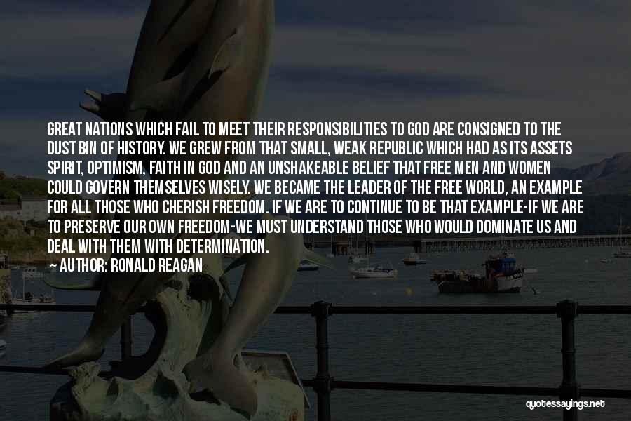 Ronald Reagan Quotes: Great Nations Which Fail To Meet Their Responsibilities To God Are Consigned To The Dust Bin Of History. We Grew