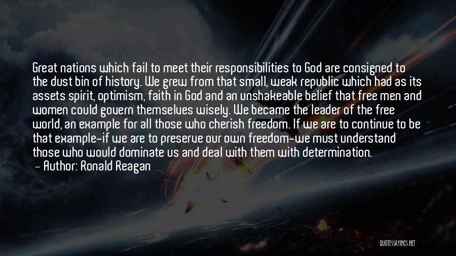 Ronald Reagan Quotes: Great Nations Which Fail To Meet Their Responsibilities To God Are Consigned To The Dust Bin Of History. We Grew