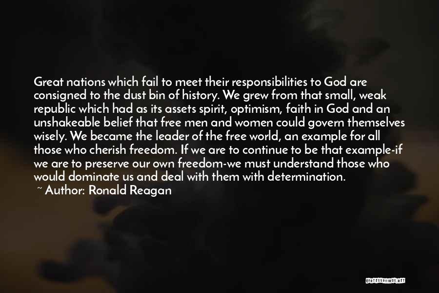 Ronald Reagan Quotes: Great Nations Which Fail To Meet Their Responsibilities To God Are Consigned To The Dust Bin Of History. We Grew