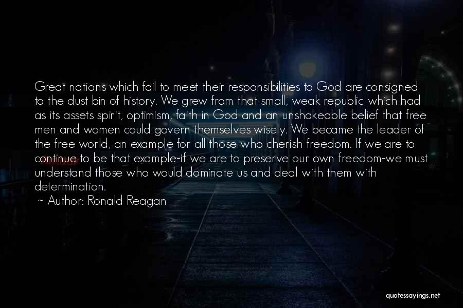 Ronald Reagan Quotes: Great Nations Which Fail To Meet Their Responsibilities To God Are Consigned To The Dust Bin Of History. We Grew