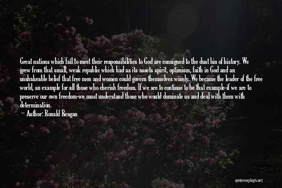 Ronald Reagan Quotes: Great Nations Which Fail To Meet Their Responsibilities To God Are Consigned To The Dust Bin Of History. We Grew