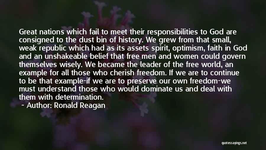Ronald Reagan Quotes: Great Nations Which Fail To Meet Their Responsibilities To God Are Consigned To The Dust Bin Of History. We Grew