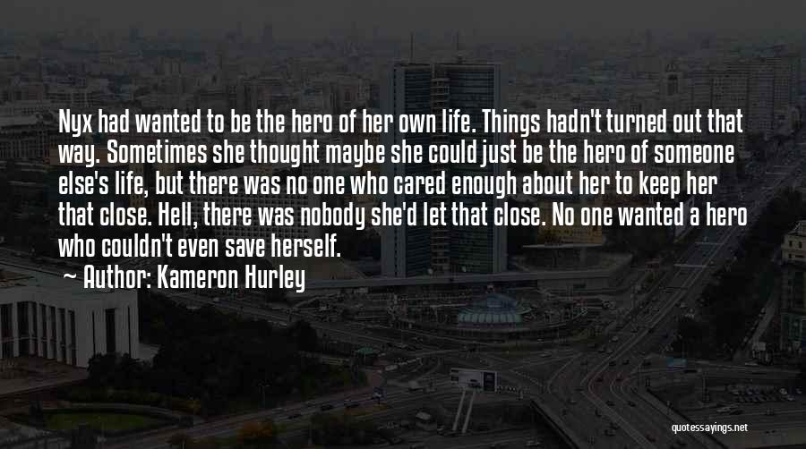 Kameron Hurley Quotes: Nyx Had Wanted To Be The Hero Of Her Own Life. Things Hadn't Turned Out That Way. Sometimes She Thought