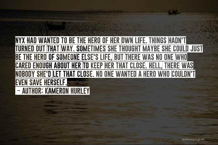 Kameron Hurley Quotes: Nyx Had Wanted To Be The Hero Of Her Own Life. Things Hadn't Turned Out That Way. Sometimes She Thought