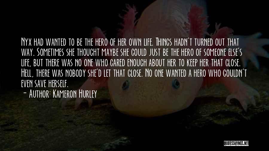 Kameron Hurley Quotes: Nyx Had Wanted To Be The Hero Of Her Own Life. Things Hadn't Turned Out That Way. Sometimes She Thought