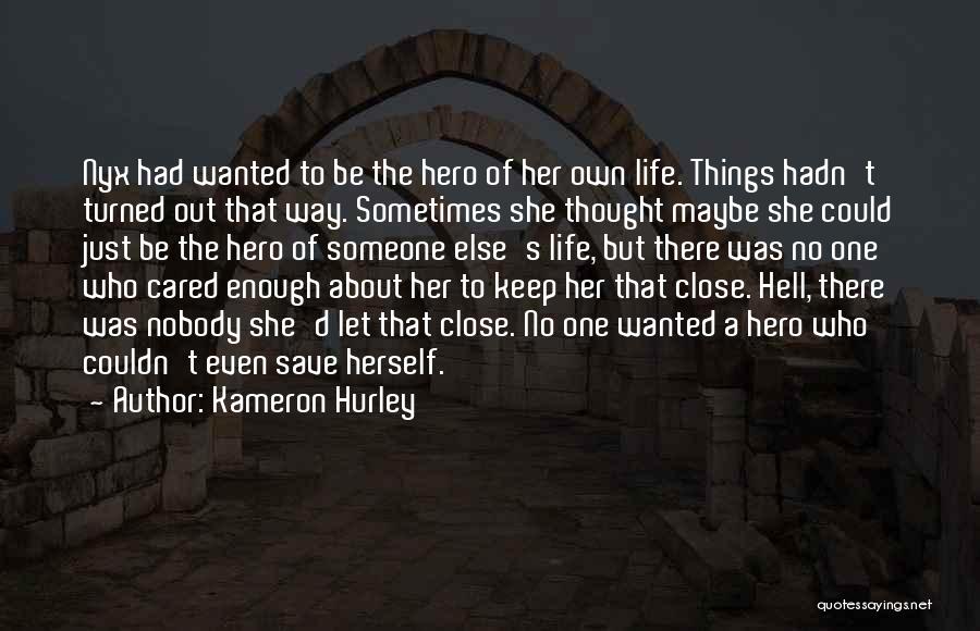 Kameron Hurley Quotes: Nyx Had Wanted To Be The Hero Of Her Own Life. Things Hadn't Turned Out That Way. Sometimes She Thought