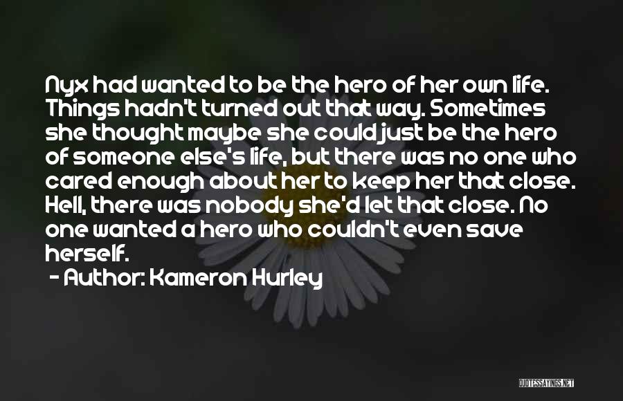 Kameron Hurley Quotes: Nyx Had Wanted To Be The Hero Of Her Own Life. Things Hadn't Turned Out That Way. Sometimes She Thought