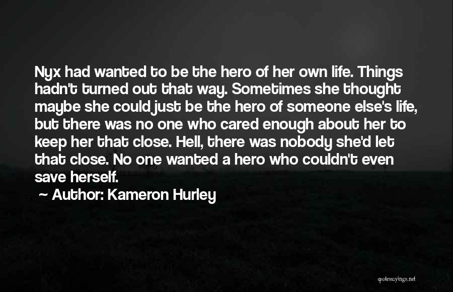 Kameron Hurley Quotes: Nyx Had Wanted To Be The Hero Of Her Own Life. Things Hadn't Turned Out That Way. Sometimes She Thought