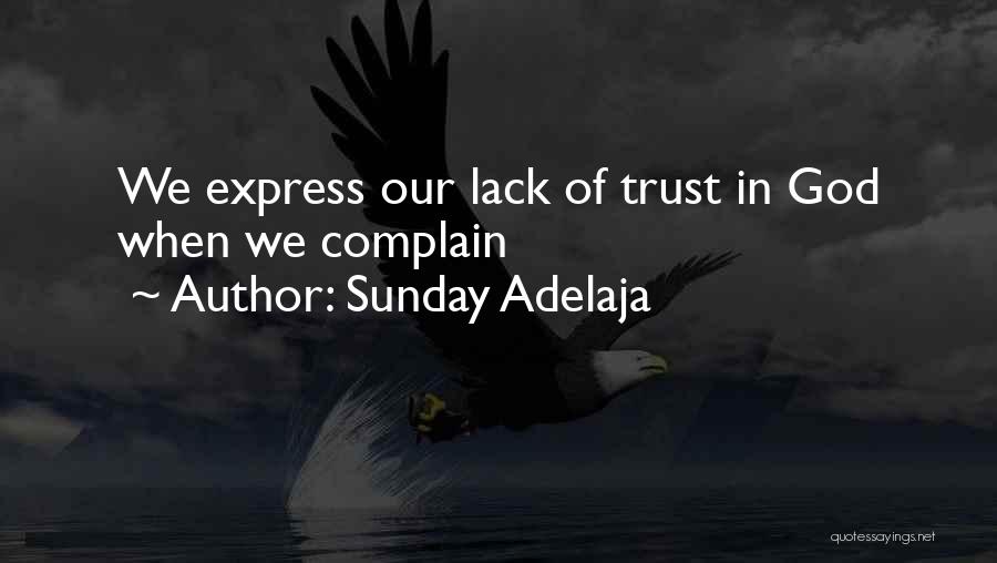 Sunday Adelaja Quotes: We Express Our Lack Of Trust In God When We Complain