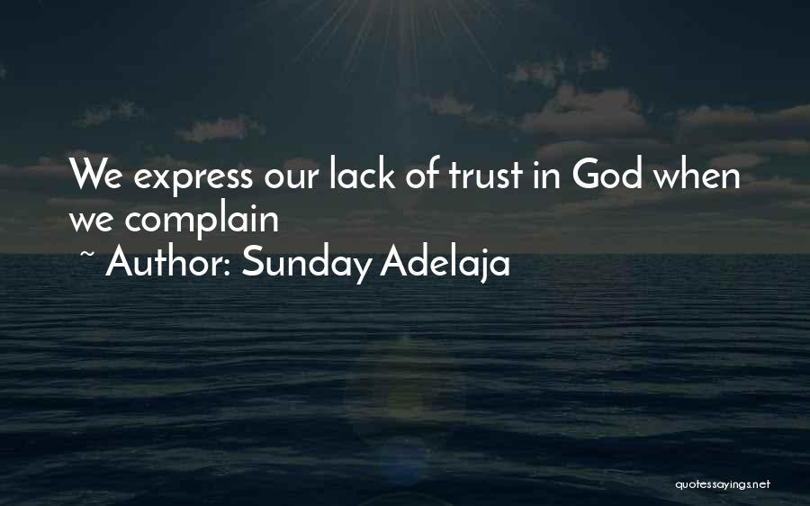 Sunday Adelaja Quotes: We Express Our Lack Of Trust In God When We Complain