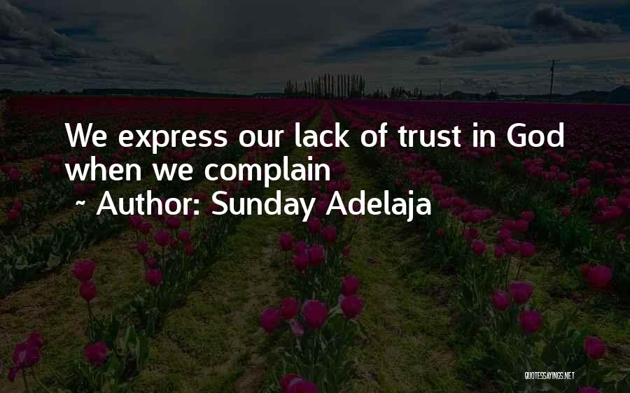 Sunday Adelaja Quotes: We Express Our Lack Of Trust In God When We Complain