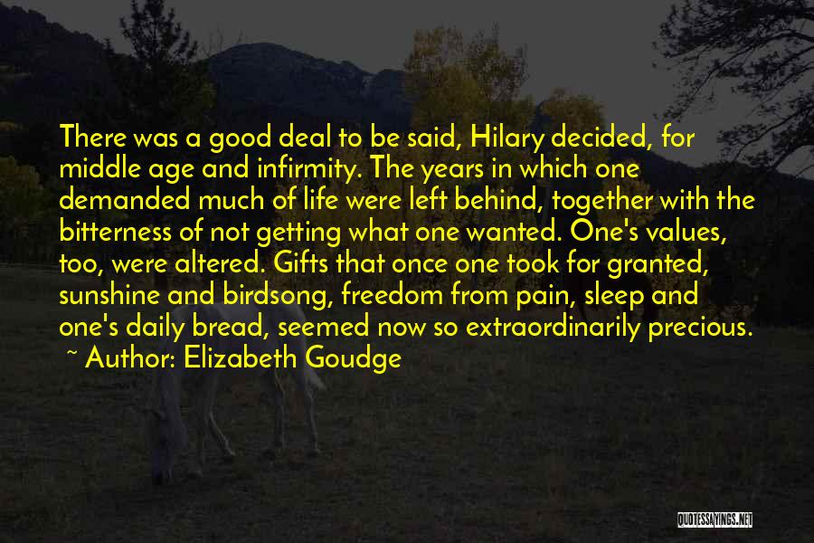 Elizabeth Goudge Quotes: There Was A Good Deal To Be Said, Hilary Decided, For Middle Age And Infirmity. The Years In Which One