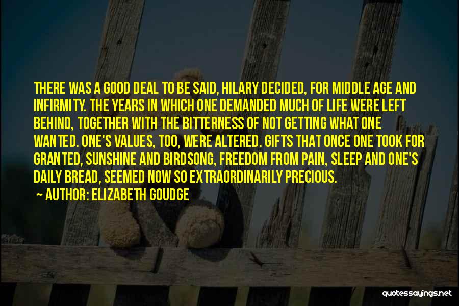 Elizabeth Goudge Quotes: There Was A Good Deal To Be Said, Hilary Decided, For Middle Age And Infirmity. The Years In Which One